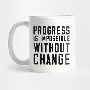 Progress Is Impossible Without Change Mug